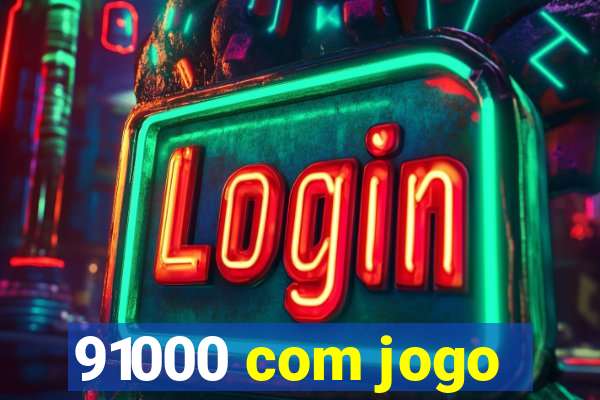 91000 com jogo